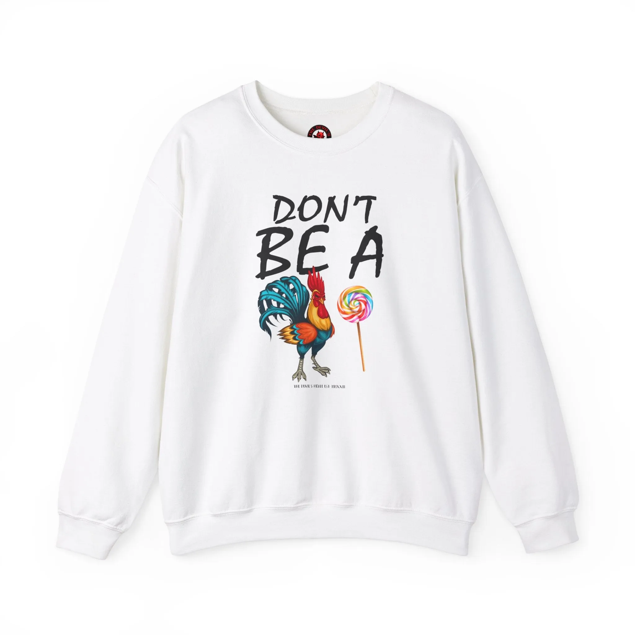 Don't Be A Cock Sucker Crewneck Sweatshirt