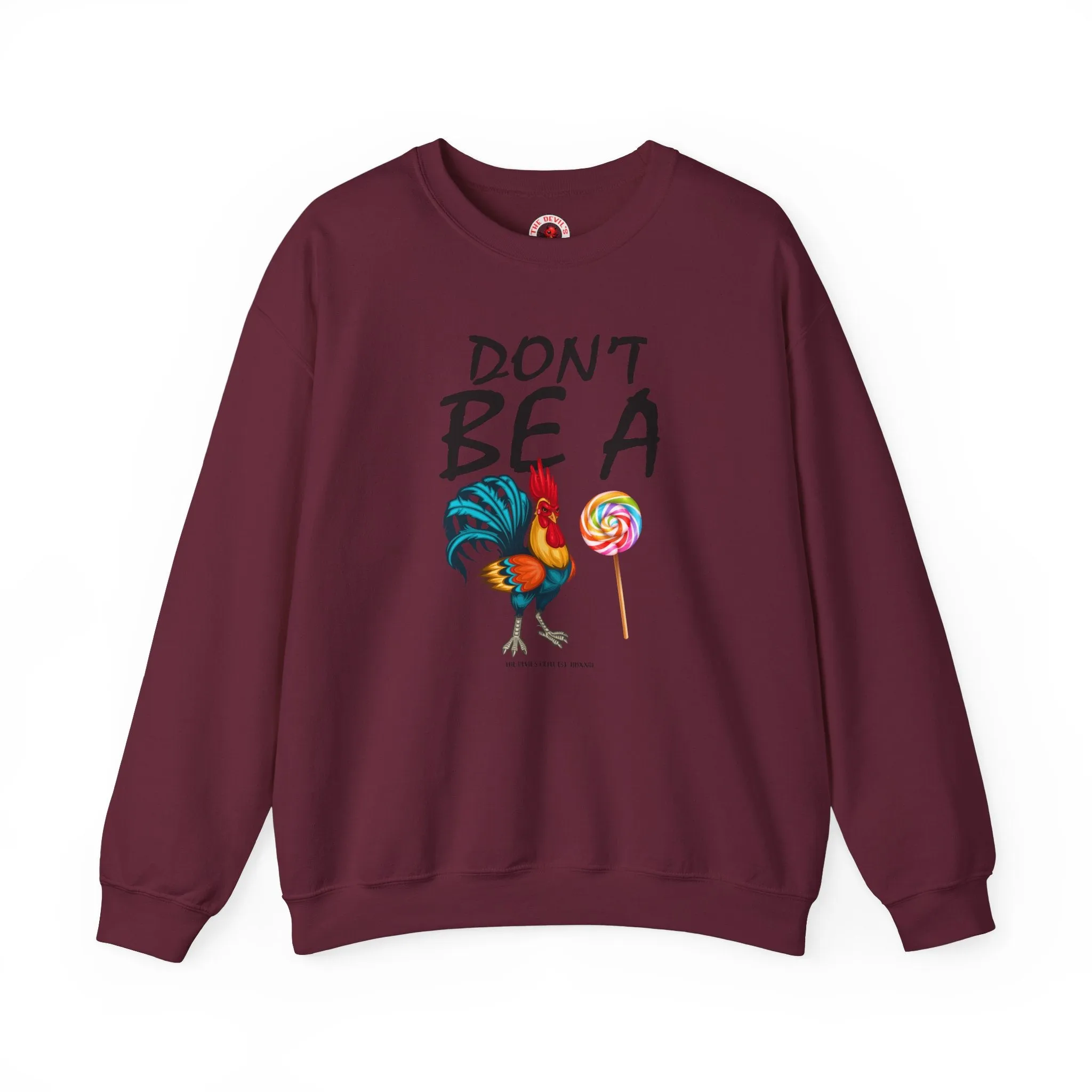 Don't Be A Cock Sucker Crewneck Sweatshirt