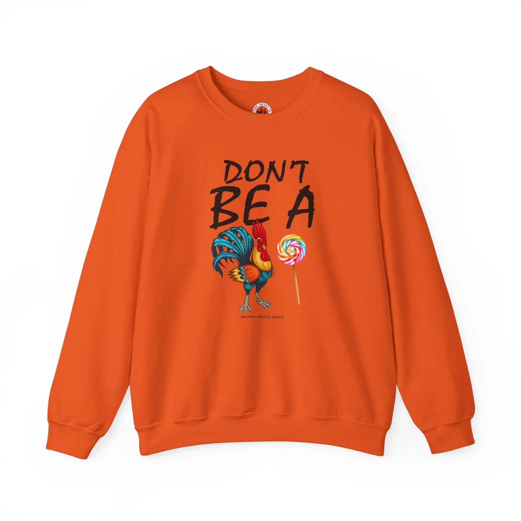 Don't Be A Cock Sucker Crewneck Sweatshirt