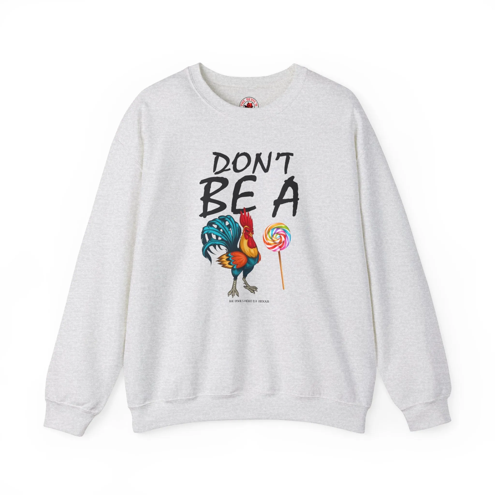 Don't Be A Cock Sucker Crewneck Sweatshirt
