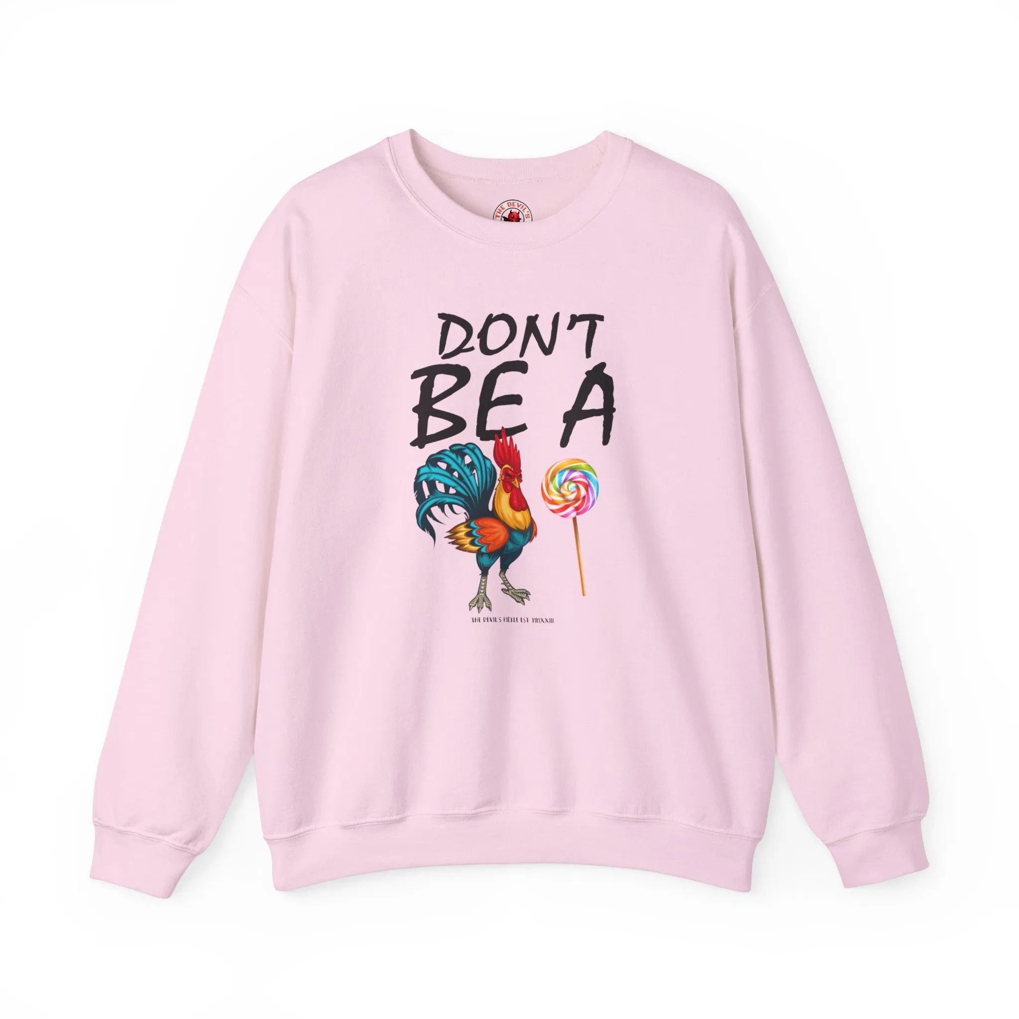 Don't Be A Cock Sucker Crewneck Sweatshirt