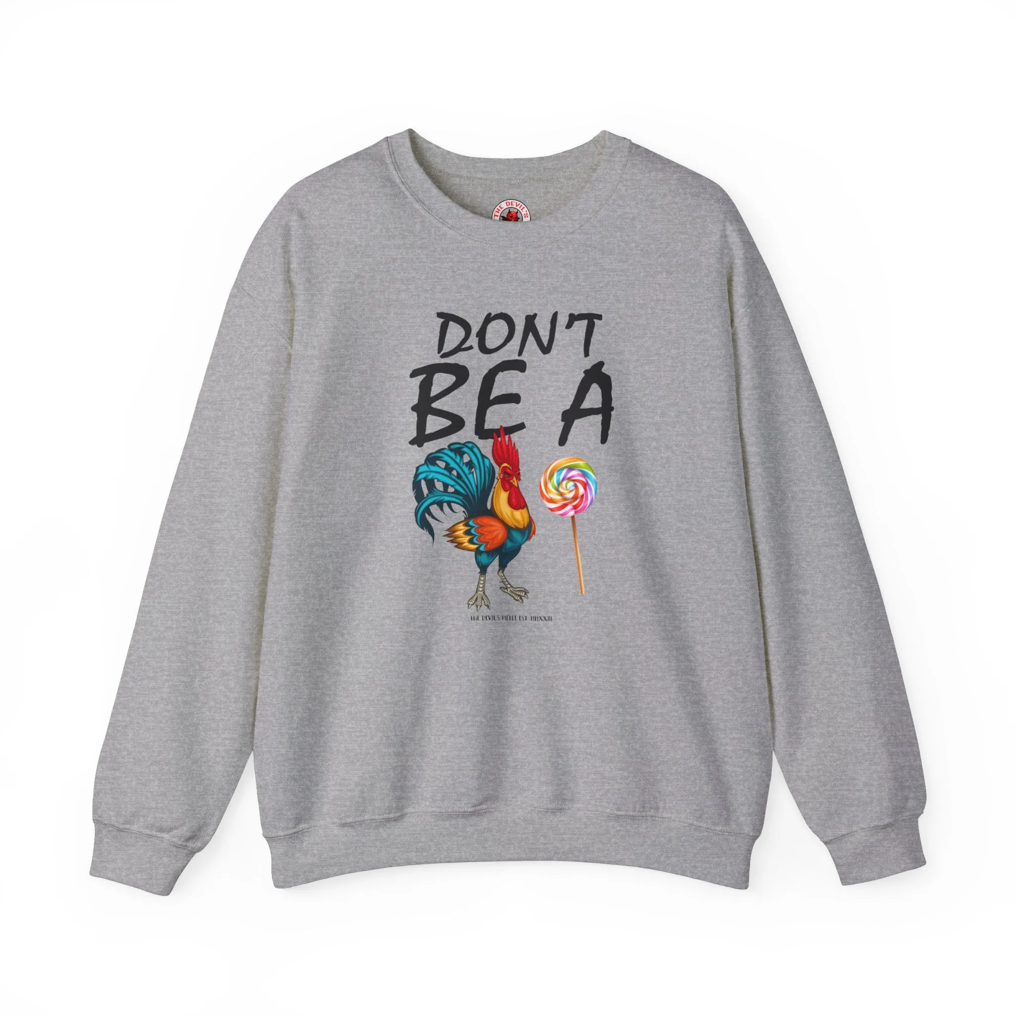 Don't Be A Cock Sucker Crewneck Sweatshirt