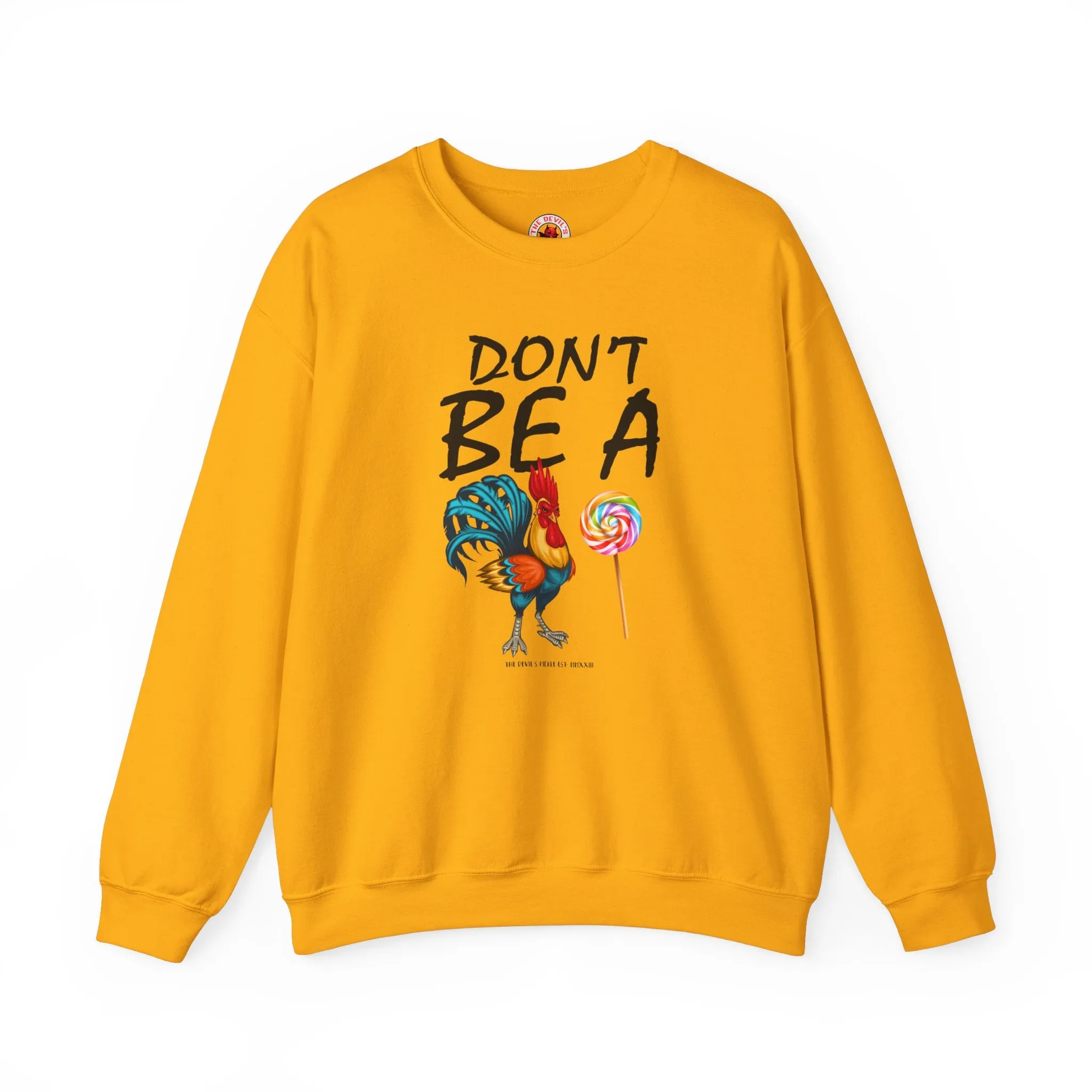 Don't Be A Cock Sucker Crewneck Sweatshirt