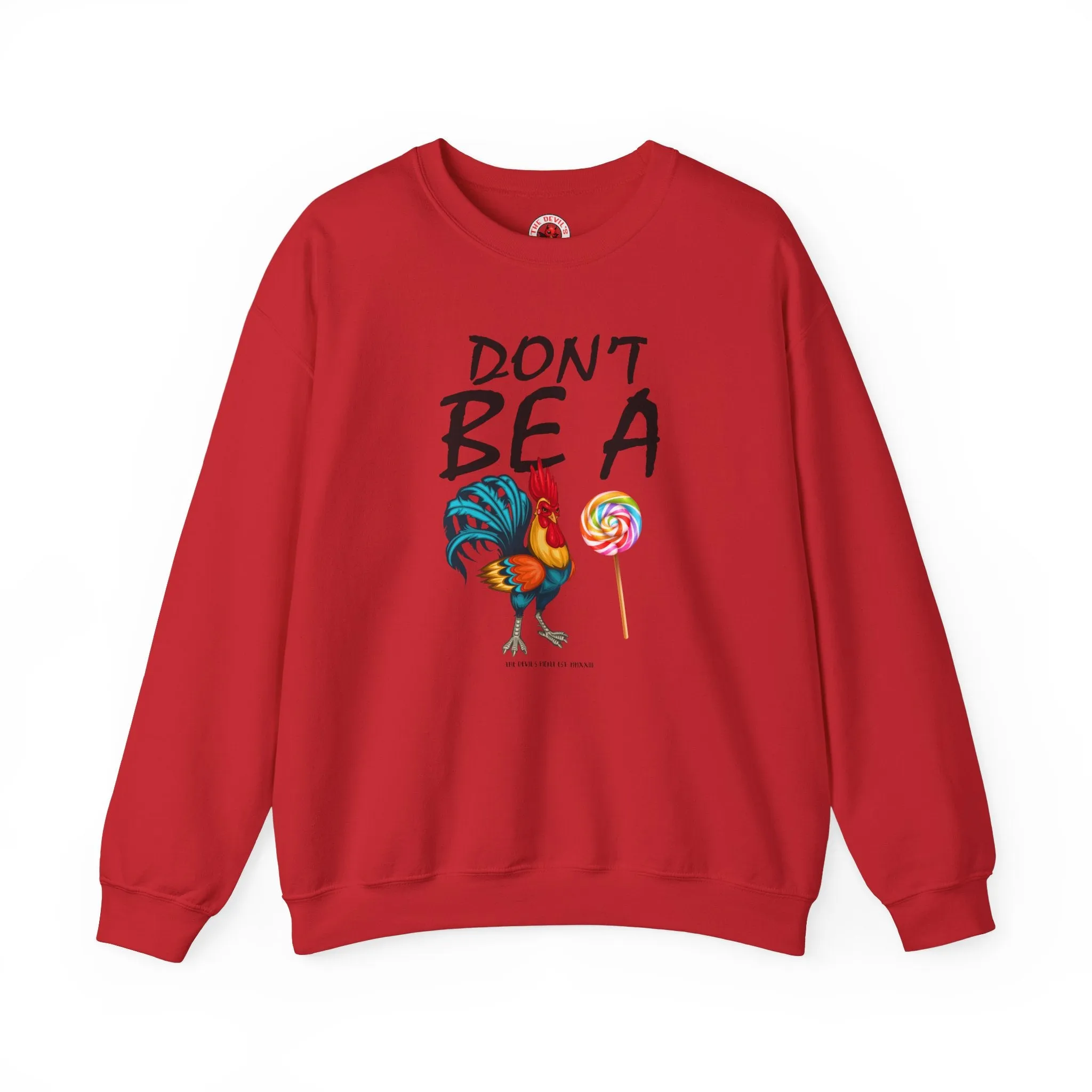 Don't Be A Cock Sucker Crewneck Sweatshirt