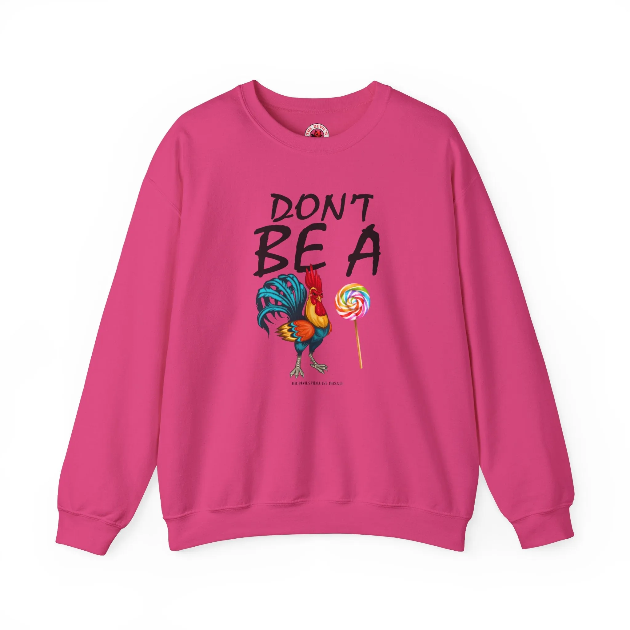Don't Be A Cock Sucker Crewneck Sweatshirt
