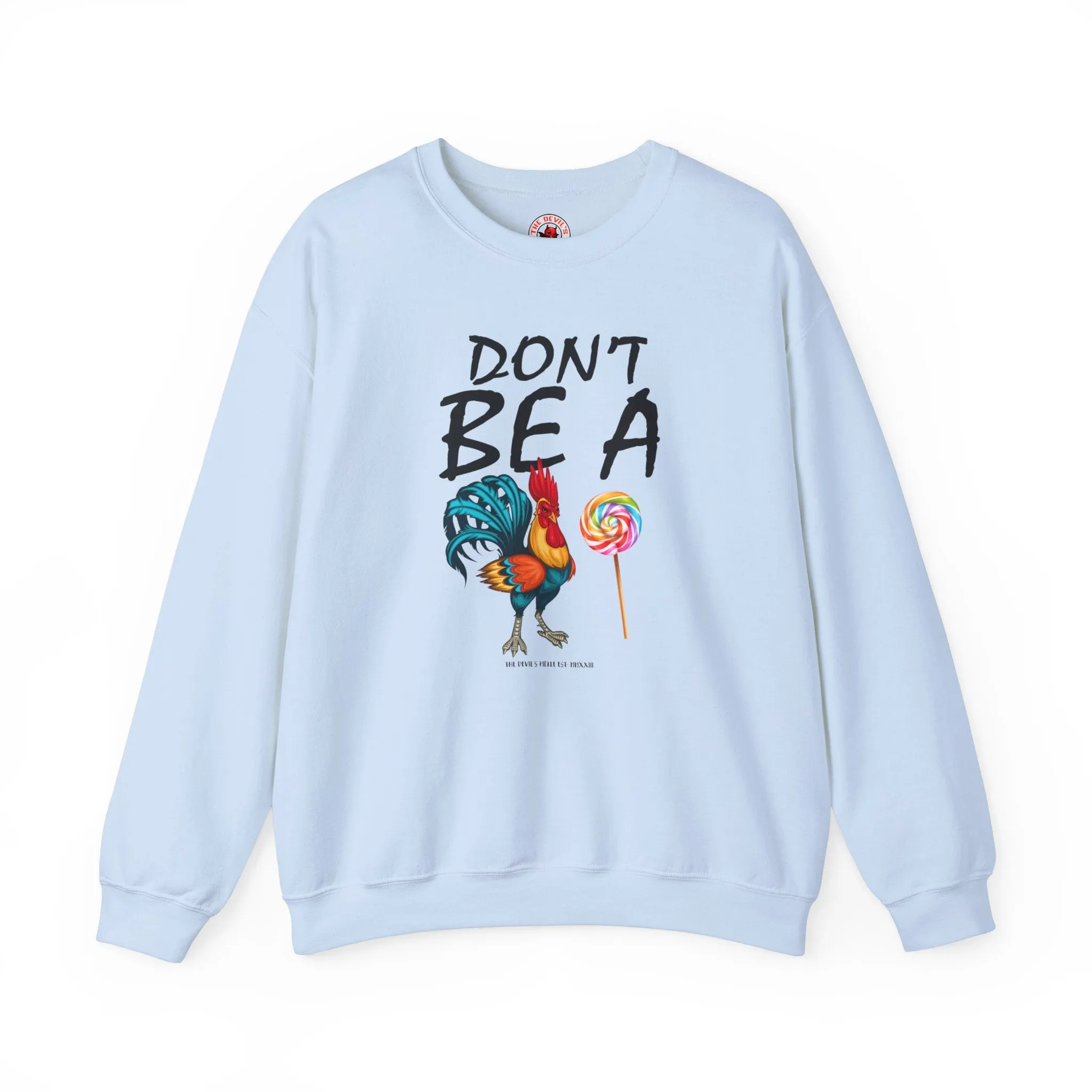 Don't Be A Cock Sucker Crewneck Sweatshirt