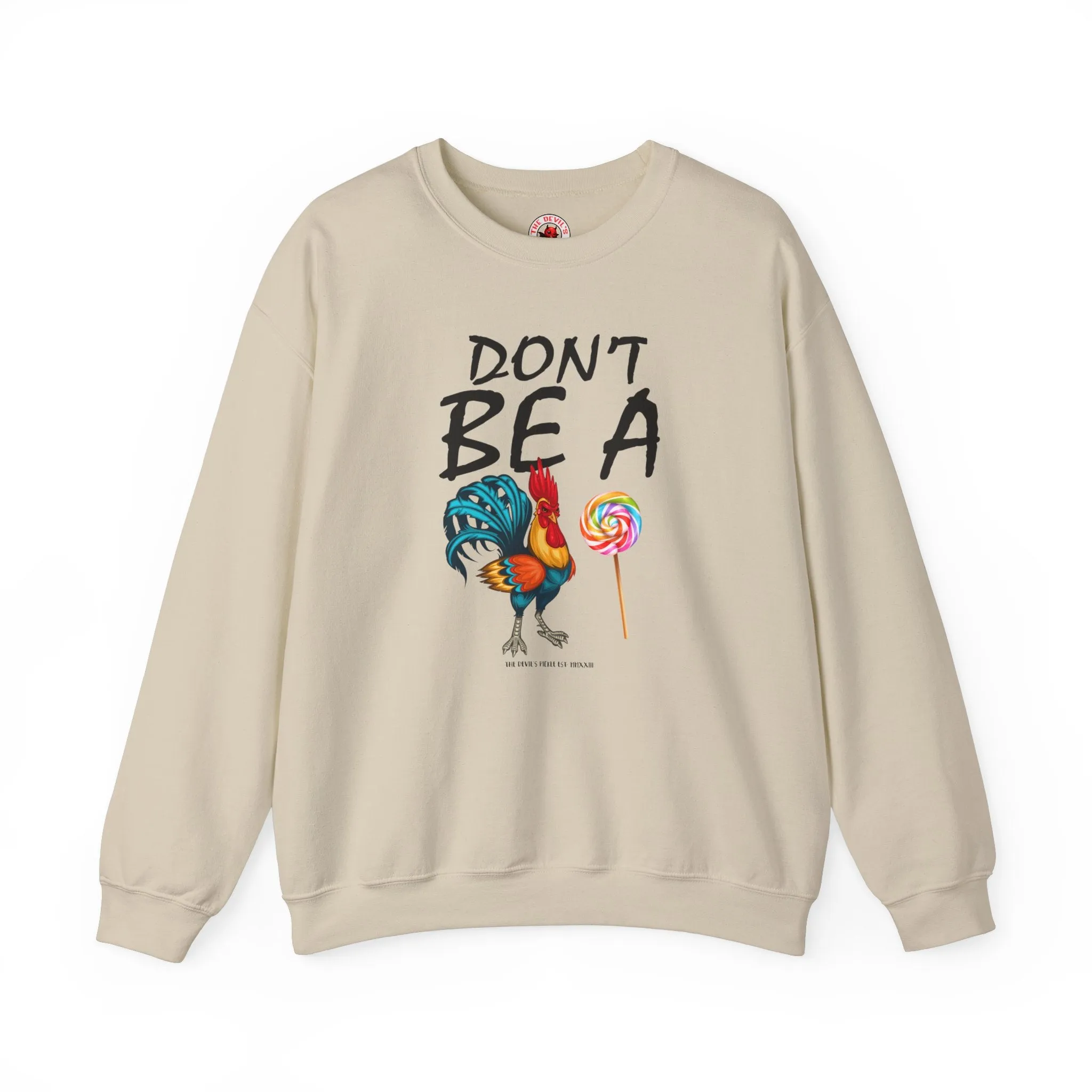 Don't Be A Cock Sucker Crewneck Sweatshirt